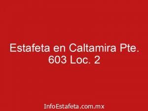 Estafeta en Caltamira Pte. 603 Loc. 2
