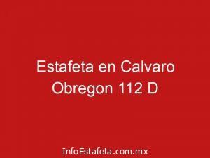 Estafeta en Calvaro Obregon 112 D