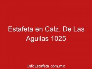 Estafeta en Calz. De Las Aguilas 1025