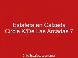 Estafeta en Calzada Circle K/De Las Arcadas 7