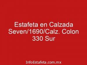 Estafeta en Calzada Seven/1690/Calz. Colon 330 Sur
