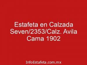 Estafeta en Calzada Seven/2353/Calz. Avila Cama 1902