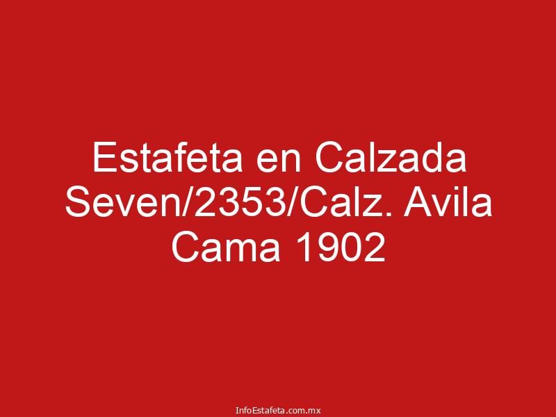 Estafeta en Calzada Seven/2353/Calz. Avila Cama 1902