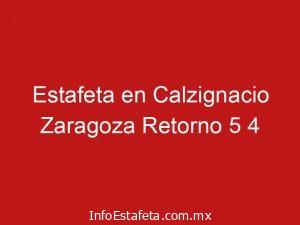 Estafeta en Calzignacio Zaragoza Retorno 5 4