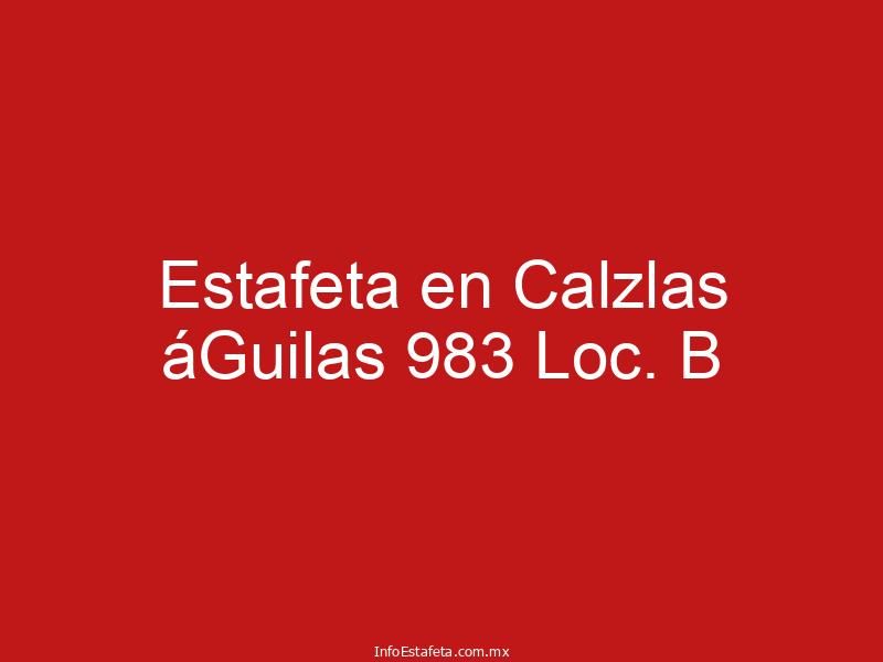 Estafeta en Calzlas áGuilas 983 Loc. B