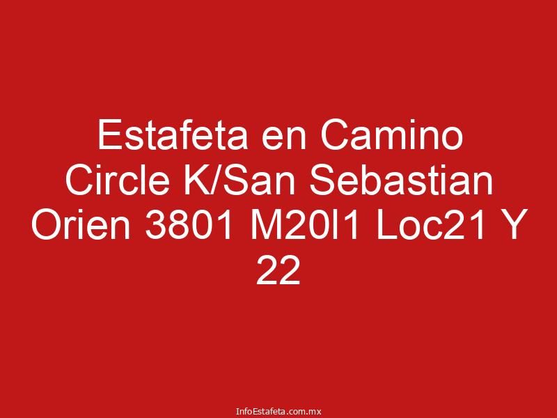 Estafeta en Camino Circle K/San Sebastian Orien 3801 M20l1 Loc21 Y 22