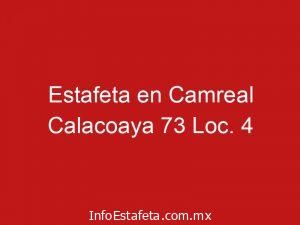 Estafeta en Camreal Calacoaya 73 Loc. 4