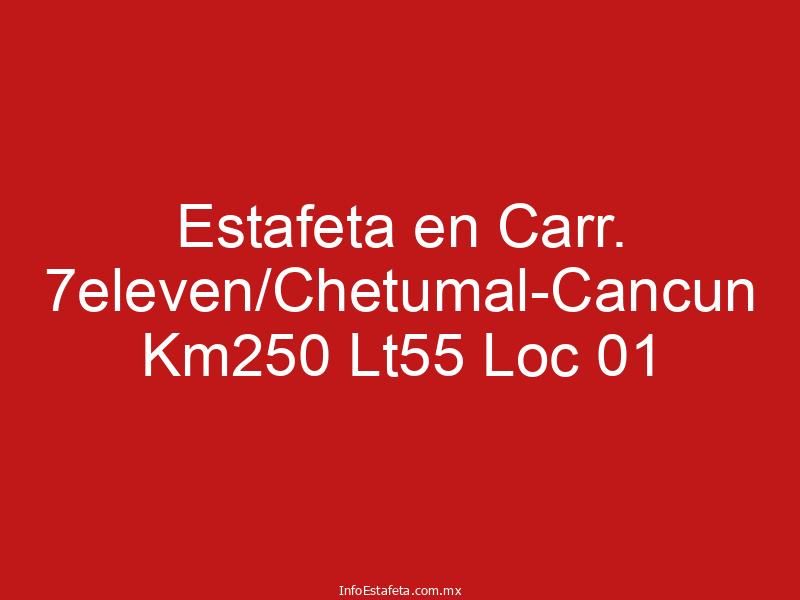Estafeta en Carr. 7eleven/Chetumal-Cancun Km250 Lt55 Loc 01