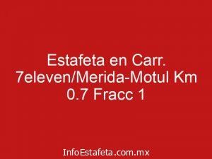 Estafeta en Carr. 7eleven/Merida-Motul Km 0.7 Fracc 1