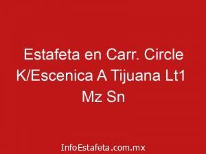 Estafeta en Carr. Circle K/Escenica A Tijuana Lt1  Mz Sn