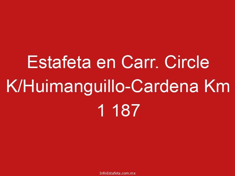 Estafeta en Carr. Circle K/Huimanguillo-Cardena Km 1 187