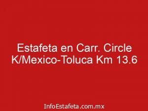 Estafeta en Carr. Circle K/Mexico-Toluca Km 13.6