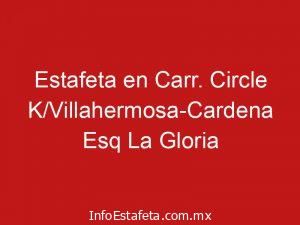 Estafeta en Carr. Circle K/Villahermosa-Cardena Esq La Gloria