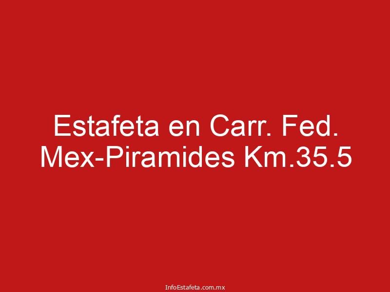 Estafeta en Carr. Fed. Mex-Piramides Km.35.5