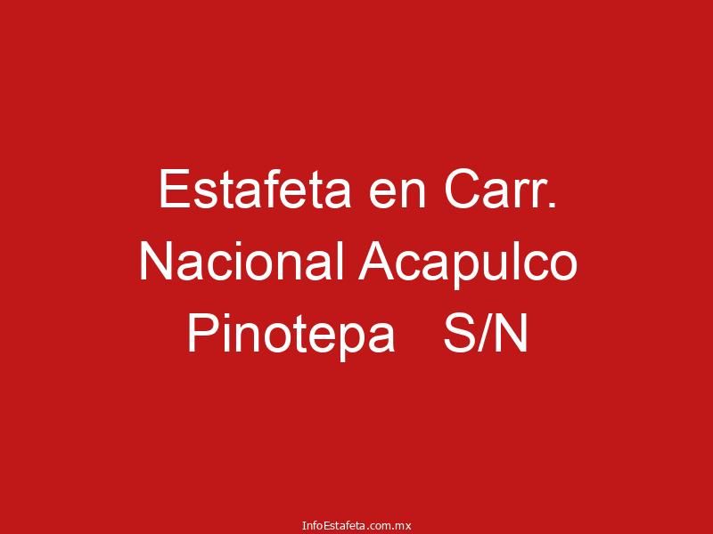 Estafeta en Carr. Nacional Acapulco Pinotepa S/N