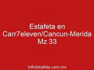 Estafeta en Carr7eleven/Cancun-Merida Mz 33
