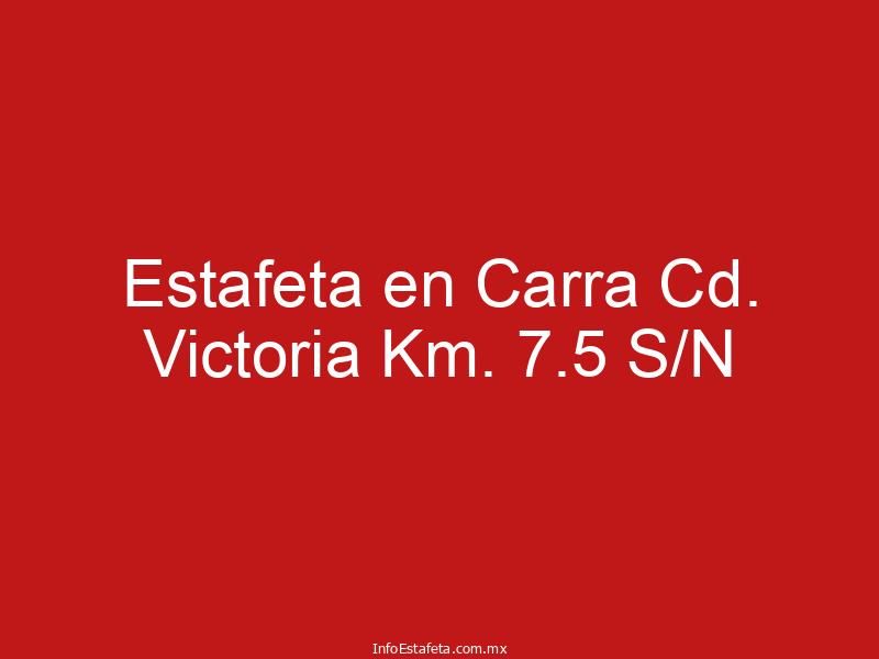 Estafeta en Carra Cd. Victoria Km. 7.5 S/N