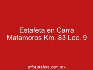 Estafeta en Carra Matamoros Km. 83 Loc. 9