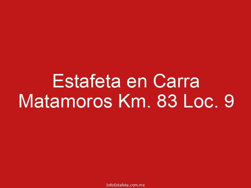 Estafeta en Carra Matamoros Km. 83 Loc. 9