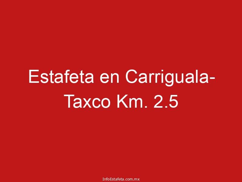 Estafeta en Carriguala- Taxco Km. 2.5