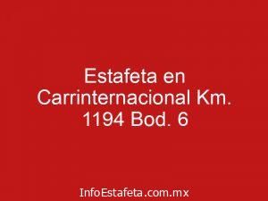 Estafeta en Carrinternacional Km. 1194 Bod. 6