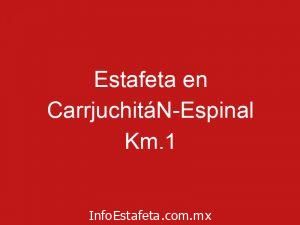 Estafeta en CarrjuchitáN-Espinal Km.1