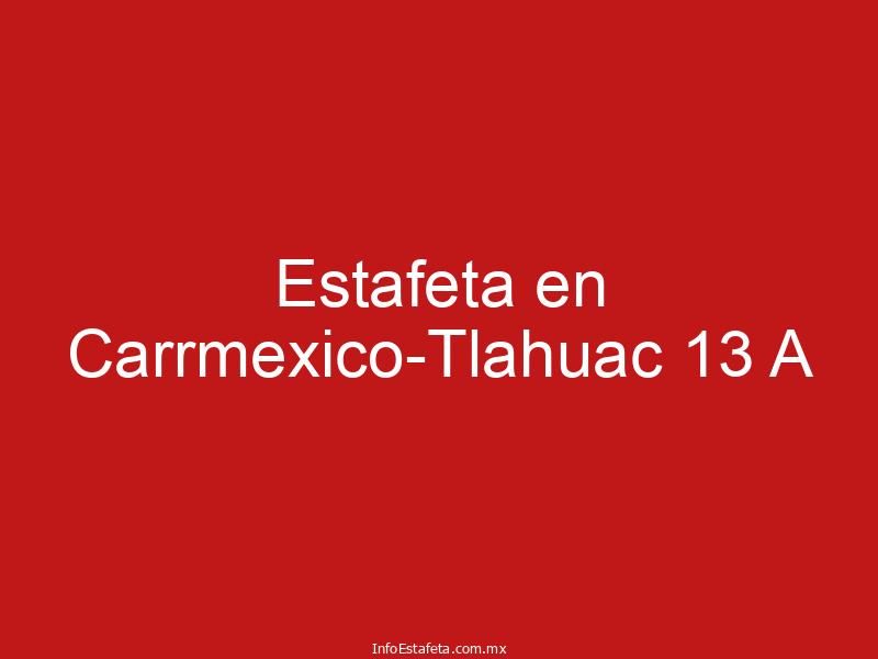 Estafeta en Carrmexico-Tlahuac 13 A