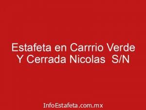 Estafeta en Carrrio Verde Y Cerrada Nicolas  S/N