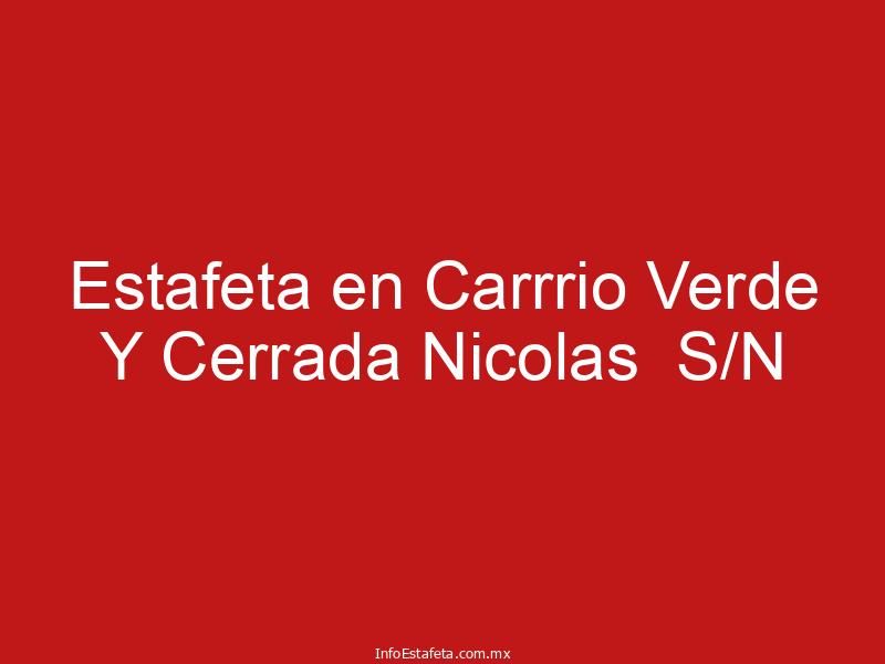 Estafeta en Carrrio Verde Y Cerrada Nicolas S/N