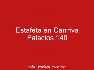 Estafeta en Carrriva Palacios 140