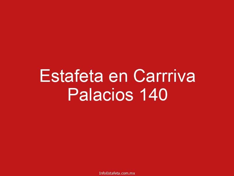 Estafeta en Carrriva Palacios 140