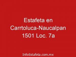 Estafeta en Carrtoluca-Naucalpan 1501 Loc. 7a