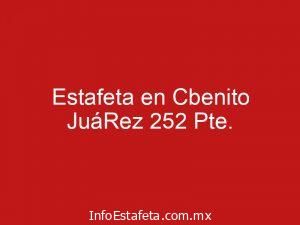 Estafeta en Cbenito JuáRez 252 Pte.