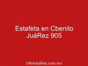 Estafeta en Cbenito JuáRez 905