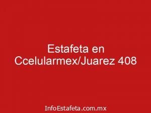 Estafeta en Ccelularmex/Juarez 408