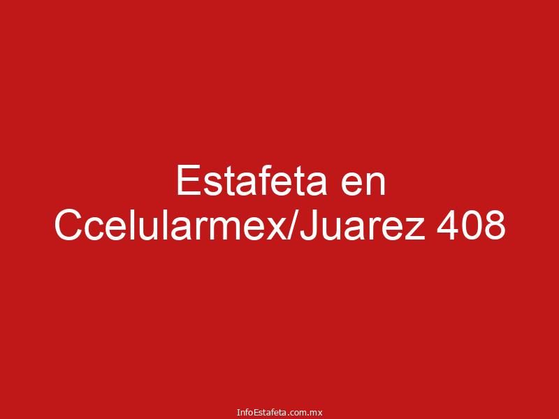 Estafeta en Ccelularmex/Juarez 408