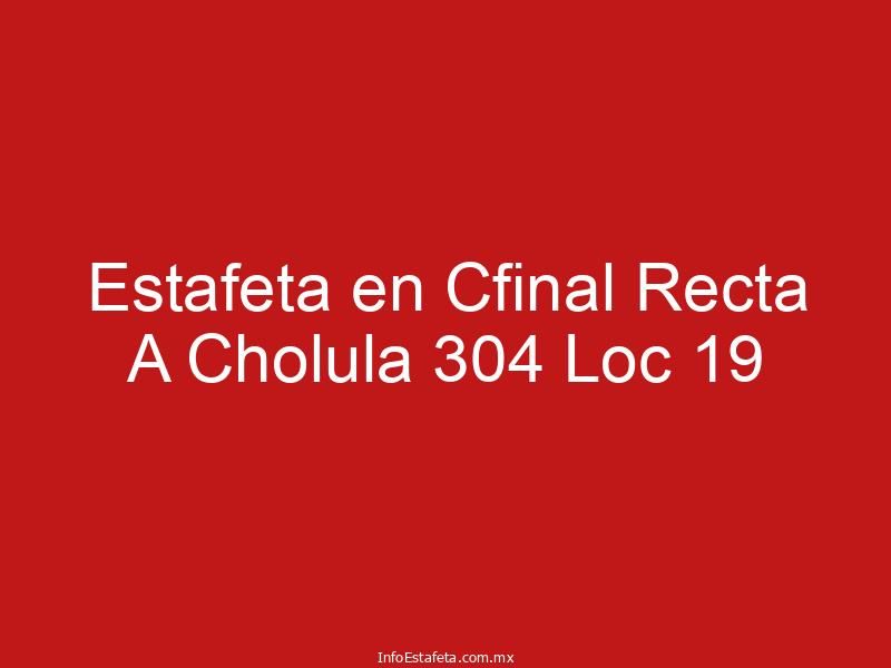 Estafeta en Cfinal Recta A Cholula 304 Loc 19