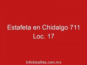 Estafeta en Chidalgo 711 Loc. 17