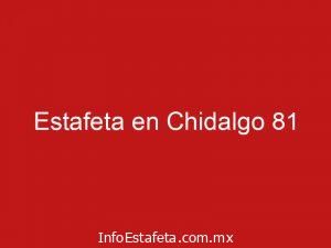 Estafeta en Chidalgo 81