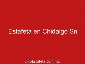 Estafeta en Chidalgo Sn