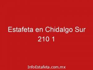 Estafeta en Chidalgo Sur 210 1