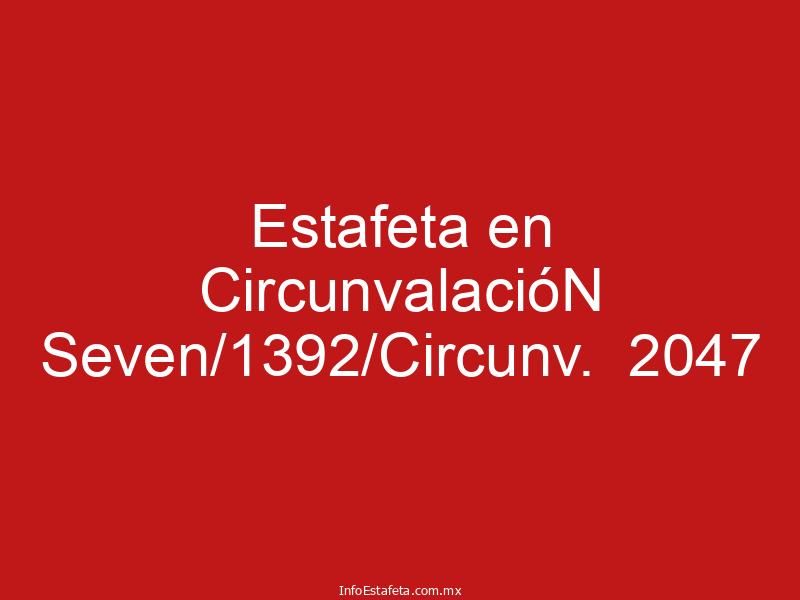 Estafeta en CircunvalacióN Seven/1392/Circunv.  2047