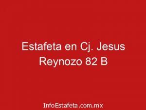 Estafeta en Cj. Jesus Reynozo 82 B