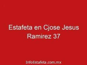 Estafeta en Cjose Jesus Ramirez 37