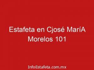 Estafeta en Cjosé MaríA Morelos 101