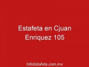 Estafeta en Cjuan Enriquez 105