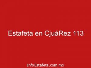 Estafeta en CjuáRez 113