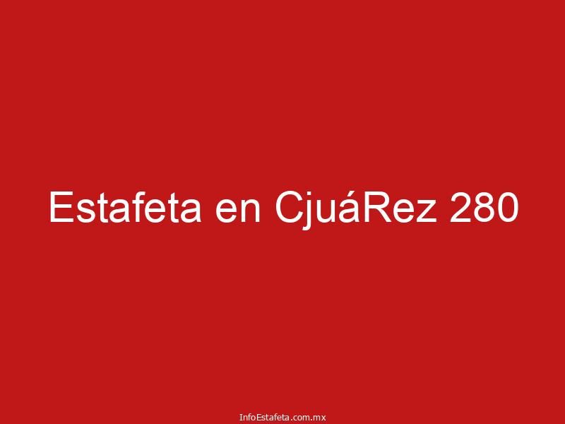 Estafeta en CjuáRez 280