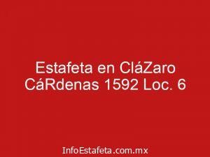 Estafeta en CláZaro CáRdenas 1592 Loc. 6