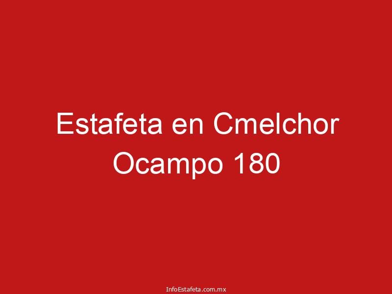 Estafeta en Cmelchor Ocampo 180